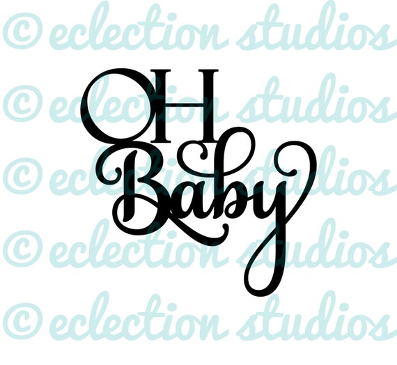 Download OH Baby baby shower svg baby svg cake topper SVG file using
