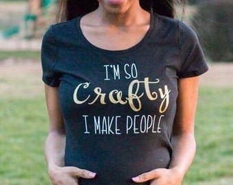 Crafty maternity shirt/ pregnancy announcement shirt / maternity shirt / funny maternity shirt / graphic maternity tshirt /