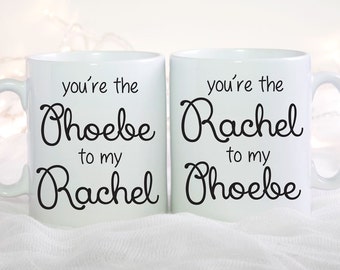 Friends TV Show Mug Set, You're The Rachel to my Phoebe, You're The Phoebe to my Rachel Coffee Mug Set, Set of 2 Mugs, Best Friend Gift