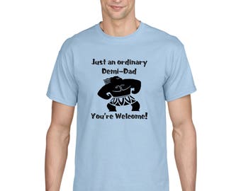 Disney Moana inspired Maui Demi-Dad You're Welcome Your Welcome Father's Day Dad tshirt