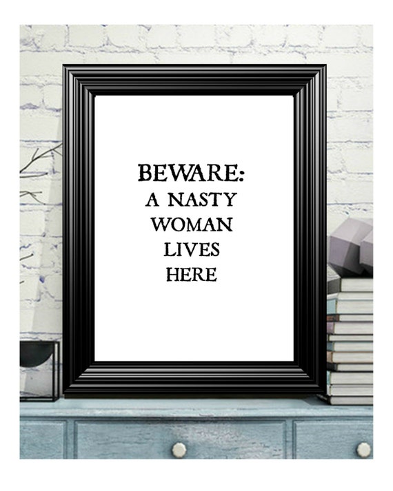 Beware A Nasty Woman Lives Here Inspirational Quotes