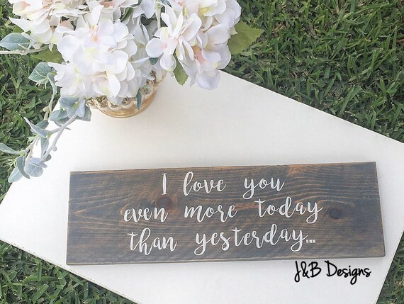 I love you even more today than yesterday Wooden sign