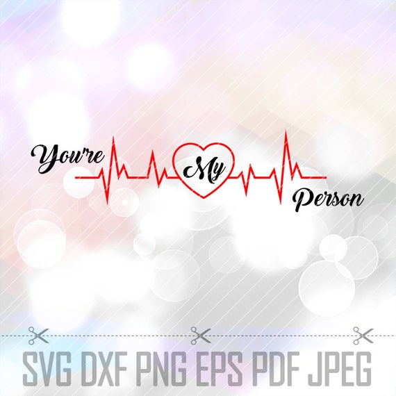 Download SVG DXF PNG Greys Anatomy Quotes You're My Person Cut File