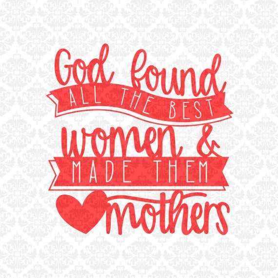 Download God Found All The Best Women Mothers Day Mother SVG DXF Ai Eps