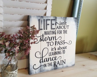 Rustic Wood Signs With Sayings - Life Isn't about waiting for the storm to pass, Rustic Wood Hanging Sign, Rustic Sign, Inspirational Sign