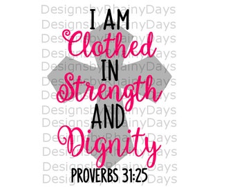 Buy 3 get 1 free! I am clothed in strength and dignity cutting file, Proverbs 31:25 SVG, SXF, png, Bible verse, cute girl design, cross SVG