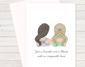Best Friends Birthday, Best Friends Cards, Friends with an unbreakable bond, Blonde Cards, Brunette Cards, Cards for Her, Cards for Friends