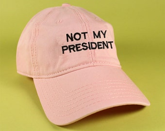 NEW Not My President Baseball Hat Dad Hat Low Profile White Pink Black Fuck Trump Hat Embroidered Unisex Adjustable Strap Back Baseball Cap