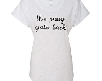 ANTI-TRUMP this pussy grabs back Women's t-shirt, political graphic tees, nasty woman shirt, clinton supporter shirts, funny activist shirt