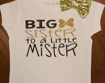 Big Sister Shirt, Big Sister to a little mister Shirt, Big Sister, New Baby, Little Mister, Big Sister Little Mister, Big Sister Shirt,