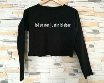 lol ur not justin bieber crop top, cool cropped sweater, tumblr style crop top sweatshirt, glitter shirt, cropped sweatshirts, long sleeves