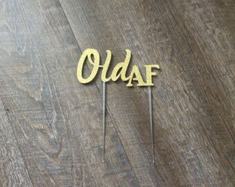 Birthday Cake Topper Old AF with a 6" Clear Plastic Stem Ready2Ship