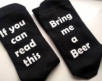 If you can read this ..... Bring me a Beer ..... Novelty Socks, Fun, drinking, Birthday, Christmas, Xmas, gifts for him