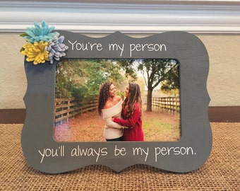 You're my person gift you are my person best friend gift frame for best friend bridesmaid Christina and Meredith grays anatomy frame