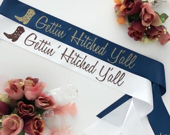 Custom Gettin' Hitched Y'all Country Bride Sassy Sash / Future Mrs sash / Bride to Be sash / Hen Night sash / Bachelorette sash / Bride Gift