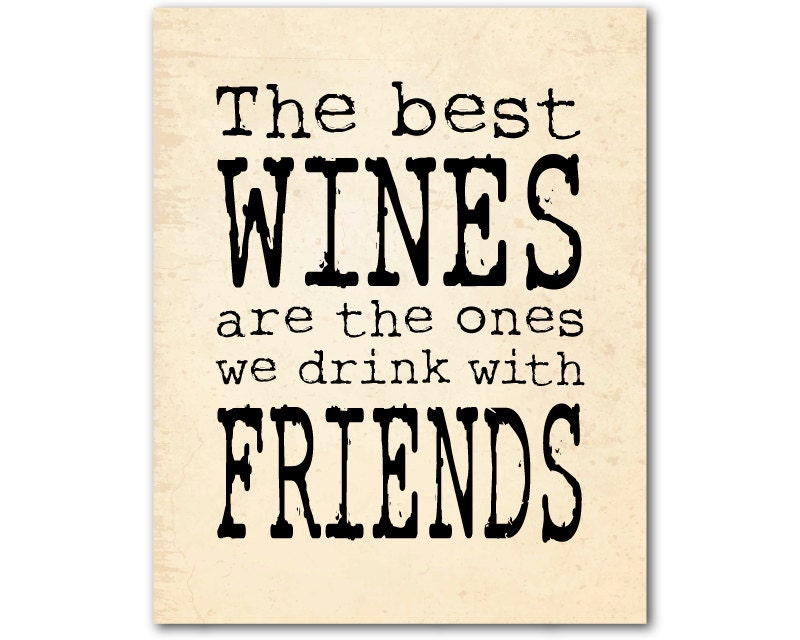 The best wines are the ones we drink with friends Typography