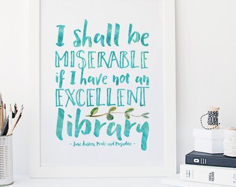 I shall be miserable if I have not and excellent library - Pride and Prejudice - Jane Austen - Hand Lettered - Typography - Print