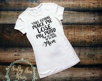 yall gonna make me lose my mind mom shirt