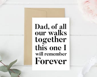 Father of the bride card, father of the bride, Dad Wedding Card, gift for dad wedding, wedding party gifts, of all our walks together