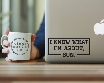 I know what I'm about, son 2 - Vinyl Decal | Parks & Rec + Ron Swanson