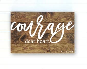 Courage Dear Heart - CS Lewis Quote - C S Lewis - Courage Wood Sign - Rustic Courage Sign - Woodsign - CS Lewis Quote Sign - Inspiring Sign