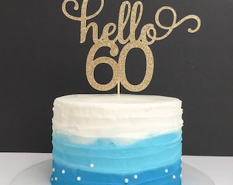 Hello 60 Cake Topper, Any Age Cake Topper, 60th Birthday Cake Topper, 60th Cake Topper, Sixty Birthday, Happy 60th Birthday, 60 Cake Topper
