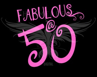 Birthday SVG Cut File | Fabulous @ 50 svg | 50 and Fabulous svg | 50th Birthday shirt svg | Birthday SVG design | 50th birthday svg