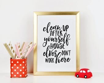 Items similar to Clean up after yourself House Elves Don't work here ...