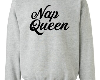 Nap Queen, Nap Queen Sweatshirt, Comfy sweatshirt, Need nap, lazy day, nap shirt, sleep shirt, tumblr, sleep wear, nap wear, gift for her