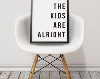 The Kids Are Alright Typography Print