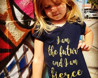 I Am The Future, Girl Power, Feminist Shirt, Girls Toddler Baby Kids Feminist shirts, I Am Fierce, Feminism Shirt, The future is Female