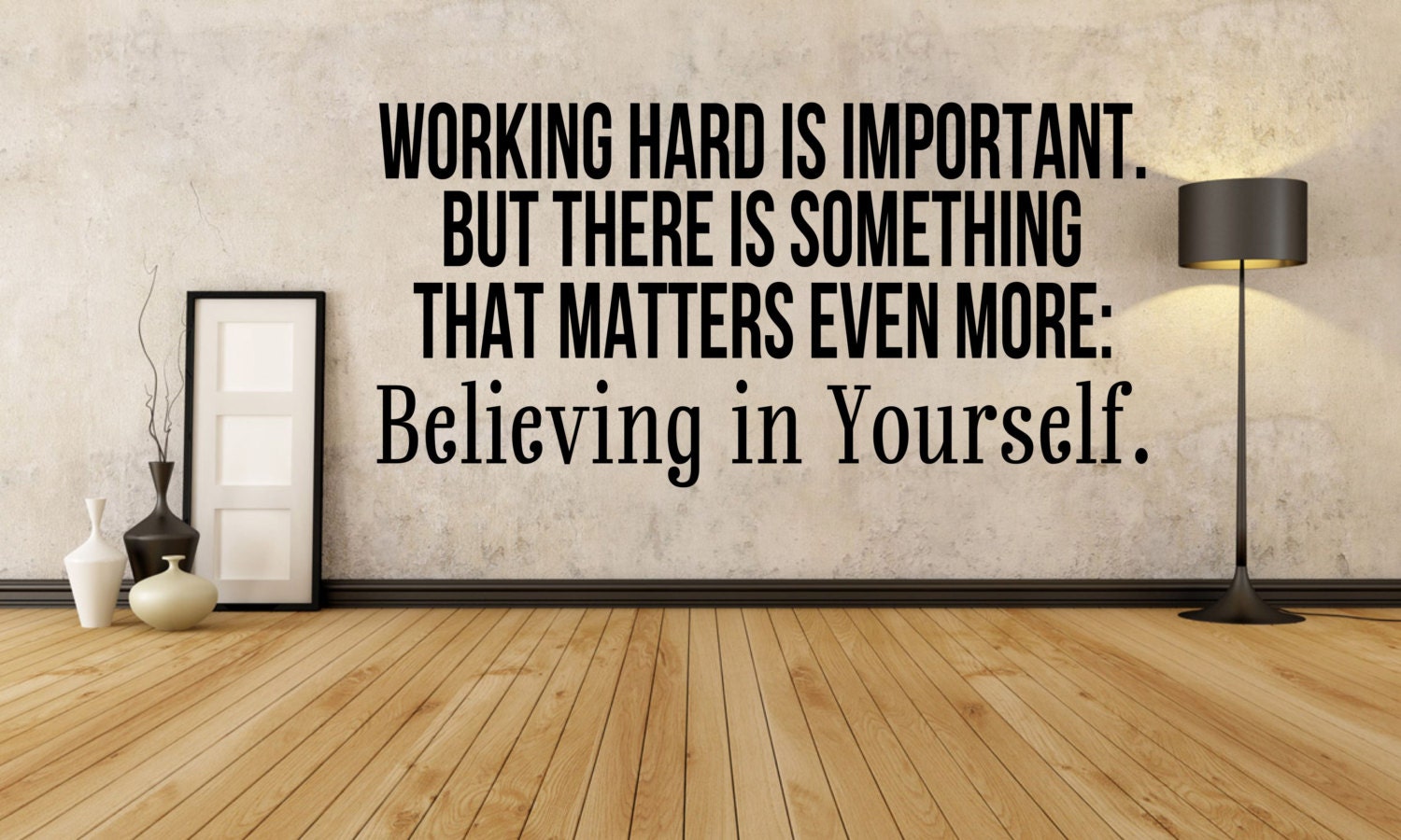 Working Hard is Important Believing in Yourself inspired by