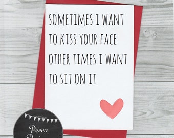 Funny anniversary card - sometimes i want to kiss your face, adult, sexy, love, mature, funny card, boyfriend, girlfriend, husband wife rude