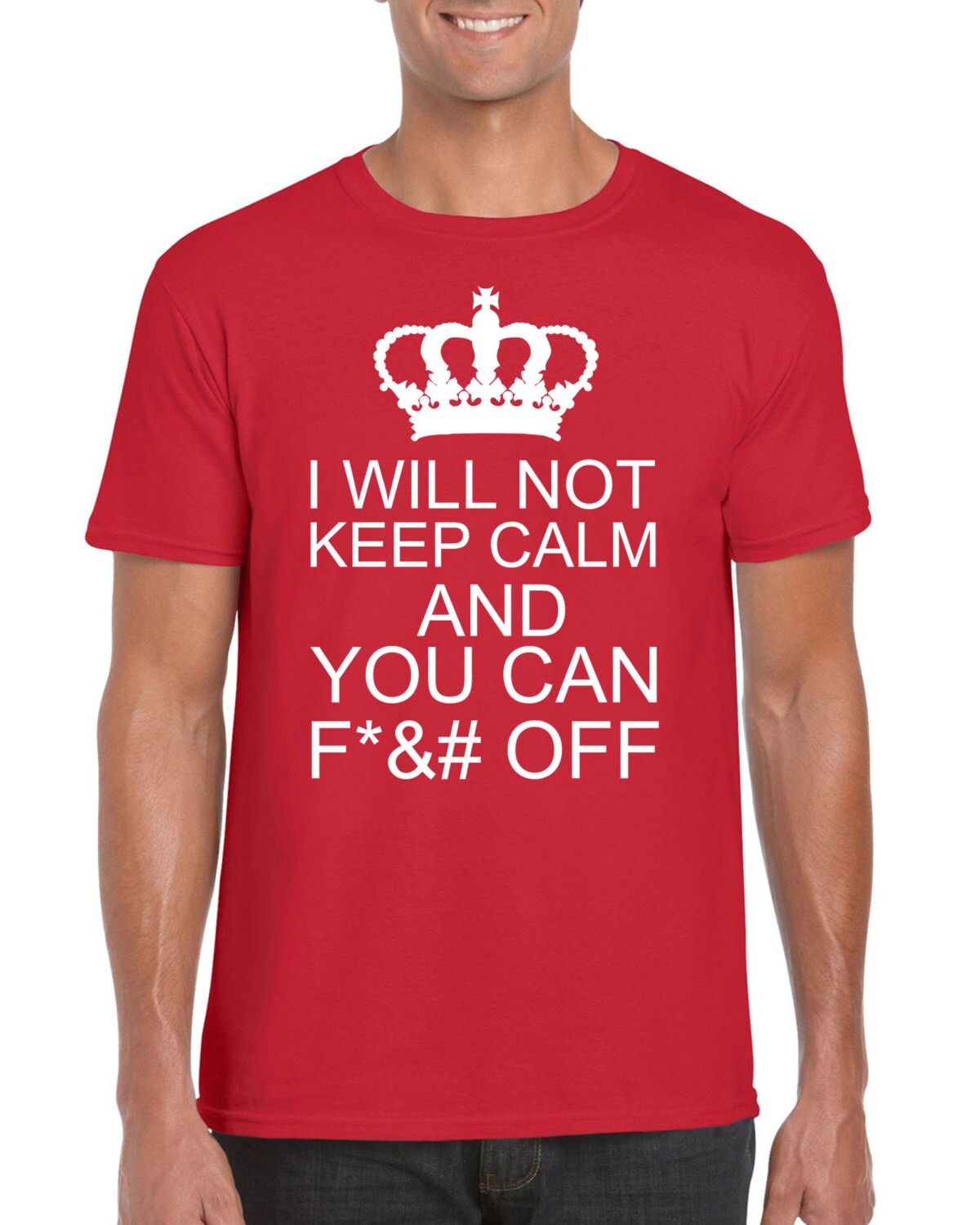 I Will Not Keep Calm and You can F OFF T-Shirt Funny Tees