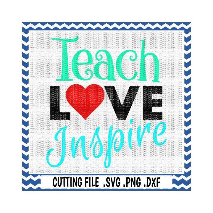 Teacher Svg Teach Love Inspire Cut files for Silhouette