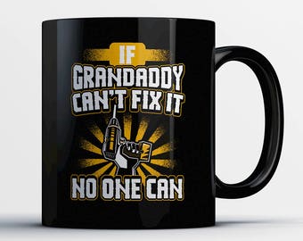 Grandaddy Gift - Grandaddy Coffee Mug - If Grandaddy Can't Fix It - Gift for Grandaddy - Funny Grandaddy Cup - Father's Day Present