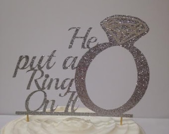 Engagement Cake Topper (He Put A Ring On It) - Bold & Beautiful this cake topper stands out!