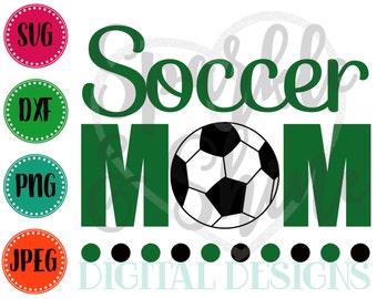 Soccer Mom SVG, DXF, JPEG, Soccer Mom Cut File, Sports Mom Svg file, Soccer Mommy svg, Silhouette svg, cricut svg, Soccer Momma