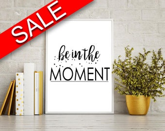 Wall Art Be In The Moment Digital Print Be In The Moment Poster Art Be In The Moment Wall Art Print Be In The Moment Typography Art Be In
