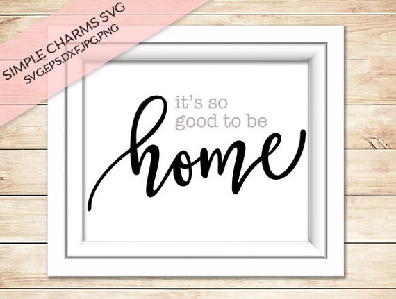Download Its So Good to be Home cut file for Silhouette & Cricut type