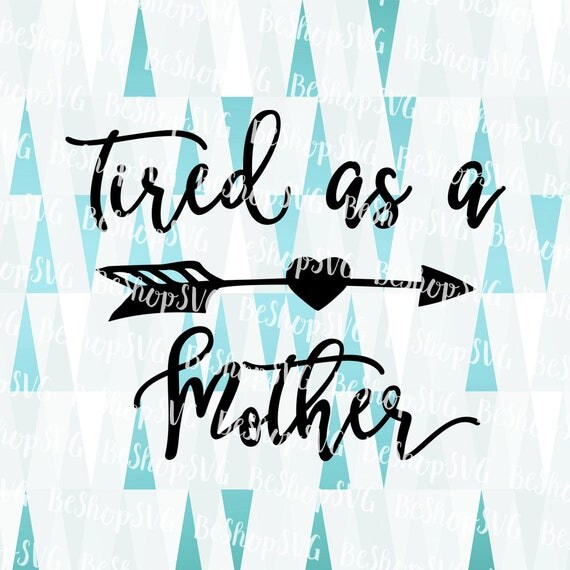 Download Tired as a mother SVG Mother's day SVG Mom Sayings SVG