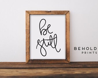 Be Still, Be Still Print, Dorm Wall Art, Quote Prints, Calligraphy Print, Be Still My Soul, Scripture Wall Art,Scripture Prints,Faith Quotes