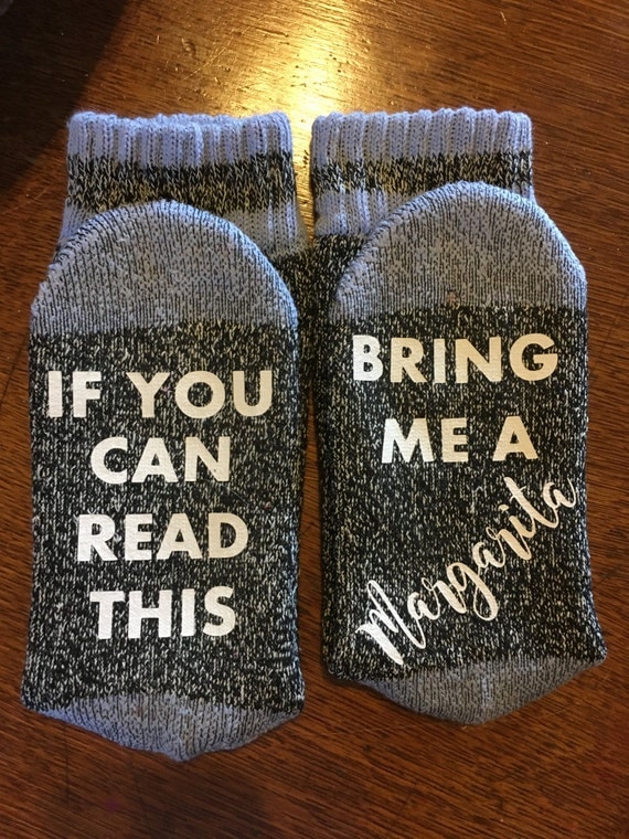 If you can read this bring me a margarita socks. wine coffee