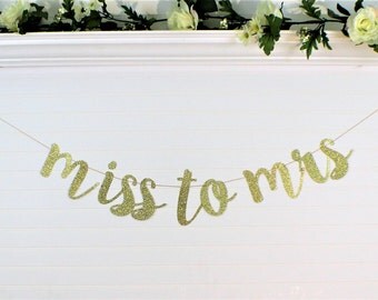 BACHELORETTE PARTY DECORATION - Bridal Shower Decoration - Bridal Shower Banner - Engagement Sign - Bride to Be Banner - Miss to Mrs Sign G1