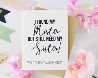 Will you Be My Maid of Honor Funny Card, Maid of Honor, Cheeky, I found my Mister but still need my Sister, Matron, Honour, Bridal Party