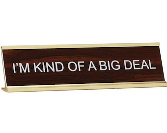 I'm Kind of a Big Deal ~ Office Desk Name Plate With Holder ~ Gift / Office Present / Christmas ~ Laser engraved
