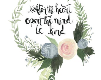 Soften the Heart, Open the Mind, Be Kind