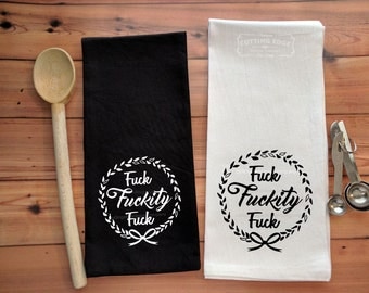 Fuck Fuckity Fuck Wreath Flour Sack Towel | Kitchen Towel | Bar Towel | Tea Towel | Fuck Towel | Gag Gift | Happy Fucking Birthday | Fuck Me