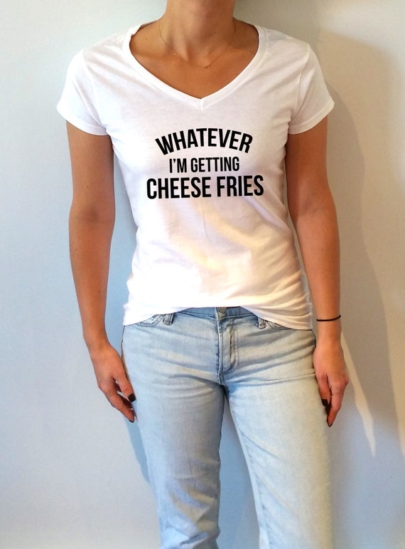 Whatever i'm getting cheese fries V-neck T-shirt For Women