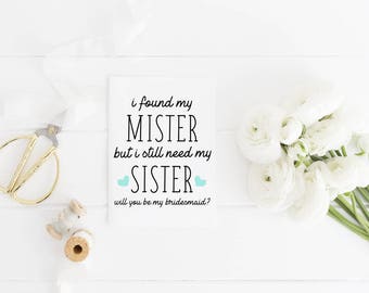 I Found My Mister But I Still Need My Sister Will You Be My Bridesmaid Printable Card, Wedding Printable Digital Template Instant Download